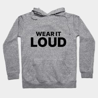 Wear It Loud Hoodie